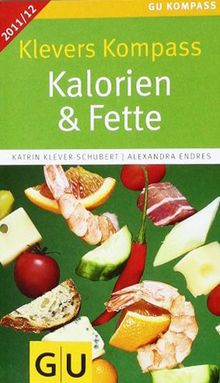 Klevers Kompass Kalorien & Fette 2011/12 (GU Gesundheits-Kompasse)