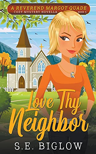 Love Thy Neighbor (Reverend Margot Quade Cozy Mysteries, Band 5)