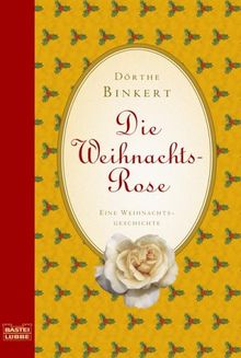 Die Weihnachtsrose: Eine Weihnachtsgeschichte