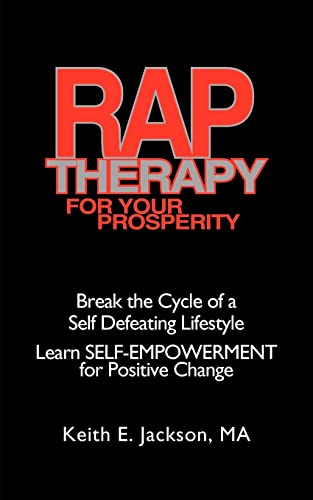 R.A.P. Therapy For Your Prosperity: Learn SELF-EMPOWERMENT for Positive Change: A system of self-empowerment for positive change