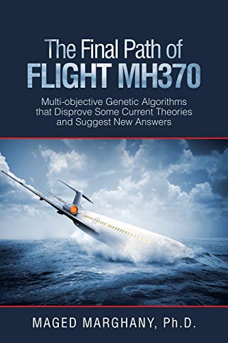 The Final Path of Flight MH370: Multi-objective Genetic Algorithms that Disprove Some Current Theories and Suggest New Answers