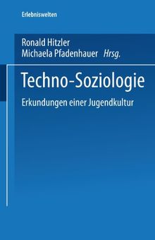 Techno-Soziologie : Erkundungen einer Jugendkultur Gesamttitel  Erlebniswelten, Bd. 1