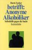 betrifft: Anonyme Alkoholiker: Selbsthilfe gegen die Sucht