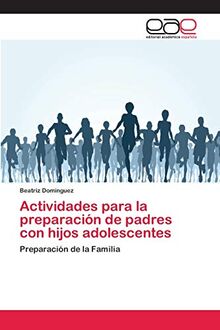 Actividades para la preparación de padres con hijos adolescentes: Preparación de la Familia