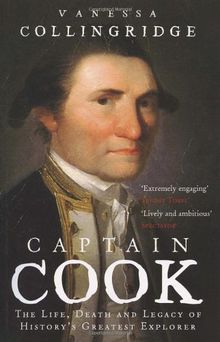 Captain Cook: The Life, Death and Legacy of History's Greatest Explorer