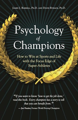 Psychology of Champions: How to Win at Sports and Life with the Focus Edge of Super-Athletes