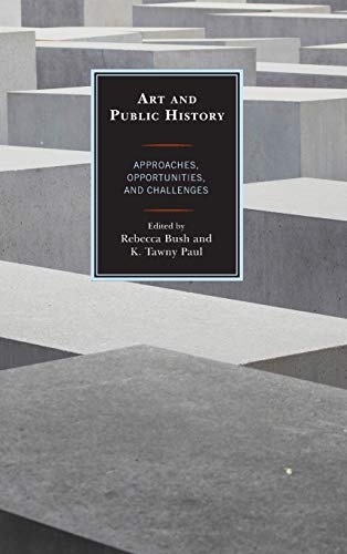 Art and Public History: Approaches, Opportunities, and Challenges (American Association for State and Local History)