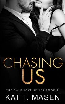 Chasing Us (Dark Love Series, Band 2)