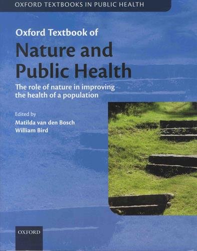 Bosch, M: Oxford Textbook of Nature and Public Health: The Role of Nature in Improving the Health of a Population (Oxford Textbooks in Public Health)