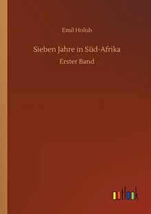Sieben Jahre in Süd-Afrika: Erster Band