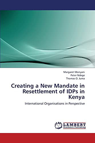 Creating a New Mandate in Resettlement of IDPs in Kenya: International Organisations in Perspective