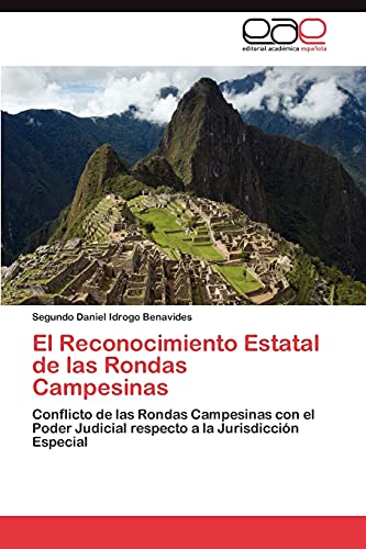 El Reconocimiento Estatal de las Rondas Campesinas: Conflicto de las Rondas Campesinas con el Poder Judicial respecto a la Jurisdicción Especial
