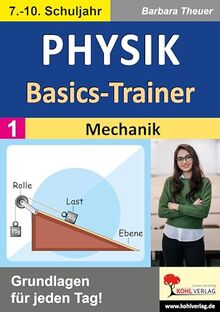 Physik-Basics-Trainer / Band 1: Mechanik: Grundlagen für jeden Tag!