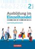 Ausbildung im Einzelhandel - Neubearbeitung - Bayern: 2. Ausbildungsjahr - Arbeitsbuch mit Lernsituationen