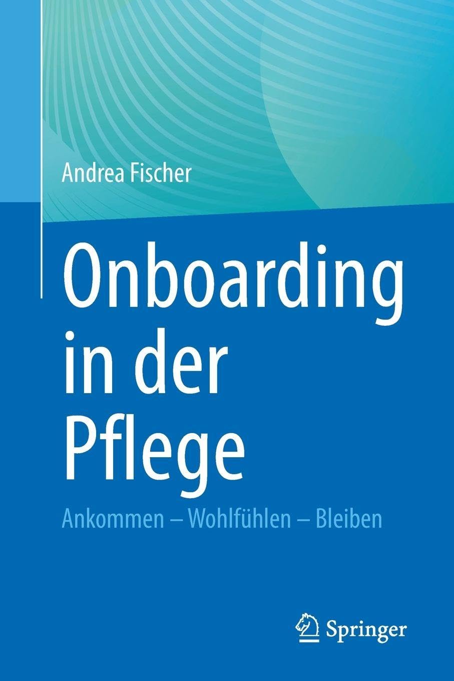 Onboarding in der Pflege: Ankommen – Wohlfühlen – Bleiben