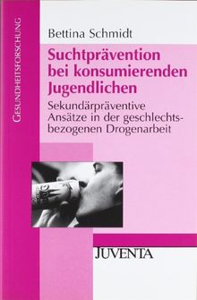 Suchtprävention bei konsumierenden Jugendlichen: Sekundärpräventive Ansätze in der geschlechtsbezogenen Drogenarbeit