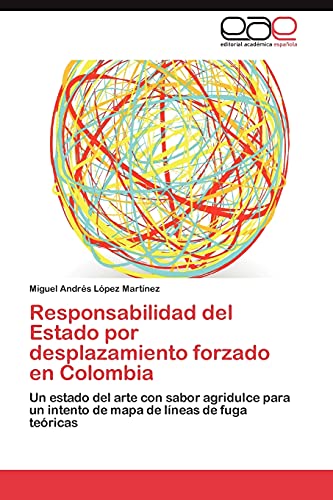 Responsabilidad del Estado por desplazamiento forzado en Colombia: Un estado del arte con sabor agridulce para un intento de mapa de líneas de fuga teóricas