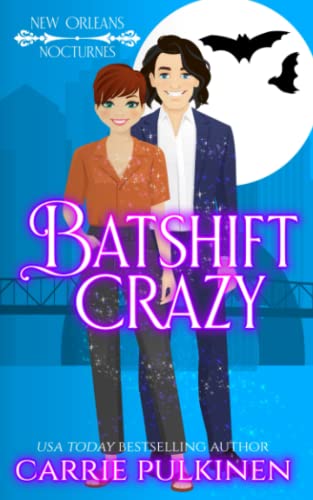 Batshift Crazy: A Frightfully Funny Paranormal Romantic Comedy (New Orleans Nocturnes, Band 7)