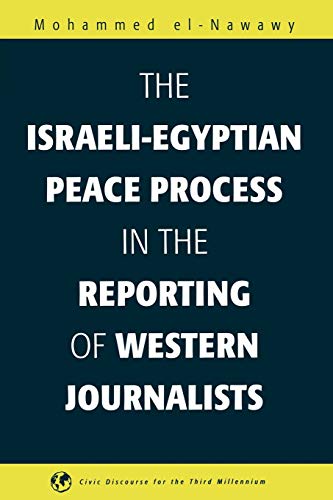 The Israeli-Egyptian Peace Process in the Reporting of Western Journalists (Civic Discourse for the Third Millennium)
