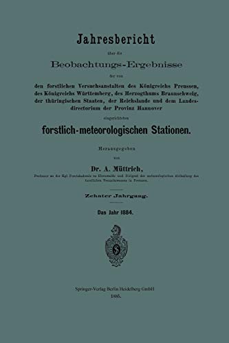 Jahresbericht über die Beobachtungs-Ergebnisse der von den forstlichen Versuchsanstalten des Königreichs Preussen, des Königreichs Württemberg, des ... Stationen: Mit online files/update