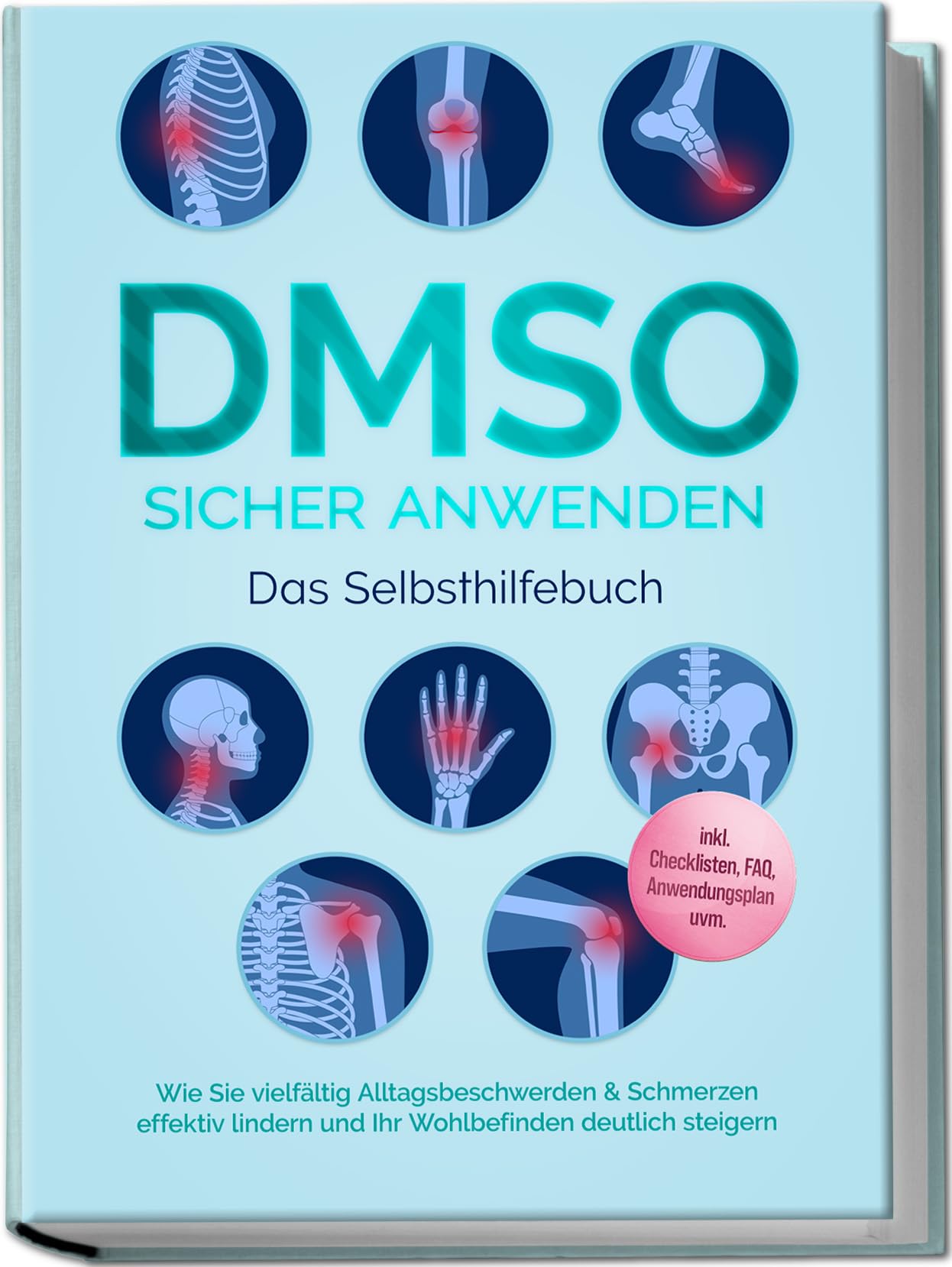 Cornelsen, Jonas: DMSO sicher anwenden - Das Selbsthilfebuch: Wie Sie vielfältig Alltagsbeschwerden & Schmerzen effektiv lindern und Ihr Wohlbefinden deutlich steigern - inkl. Checklisten, FAQ, Anwendungsplan uvm.