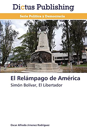El Relámpago de América: Simón Bolívar, El Libertador