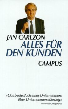 Alles für den Kunden: Jan Carlzon revolutioniert ein Unternehmen