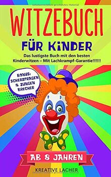 Witzebuch für Kinder ab 8 Jahren: Das lustigste Buch mit den besten Kinderwitzen - Mit Lachkrampf-Garantie !!!