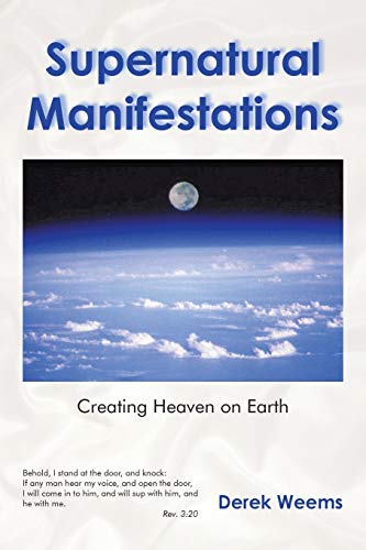 Supernatural Manifestations: Creating Heaven on Earth