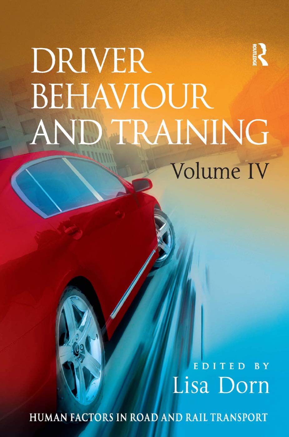 Driver Behaviour and Training: Volume 4 (Human Factors in Road and Rail Transport, Band 4)