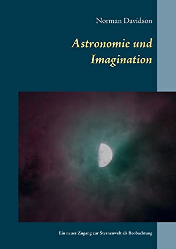 Astronomie und Imagination: Ein neuer Zugang zu der Sternenwelt als Beobachtung