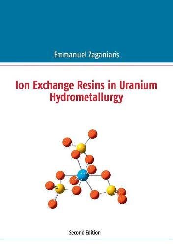 Ion Exchange Resins in Uranium Hydrometallurgy : Second Edition