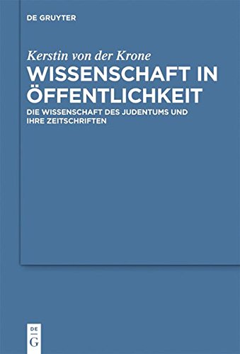 Wissenschaft in Öffentlichkeit: Die Wissenschaft des Judentums und ihre Zeitschriften (Studia Judaica, Band 65)