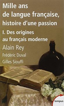 Mille Ans De Langue Francaise, Histoire D'Une Passion 1/DES Origines...