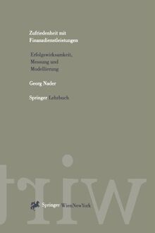 Zufriedenheit mit Finanzdienstleistungen: Erfolgswirksamkeit, Messung und Modellierung