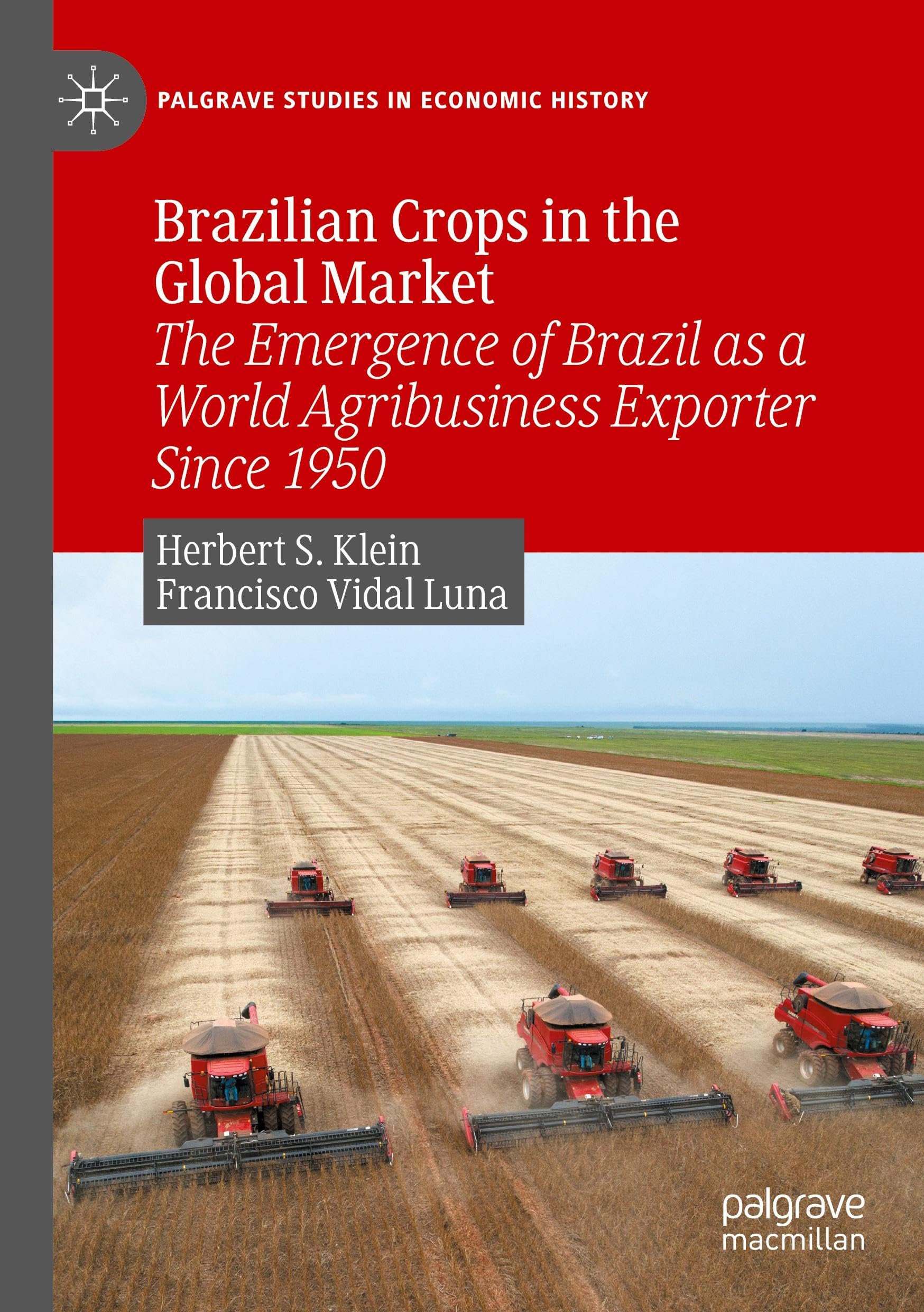 Brazilian Crops in the Global Market: The Emergence of Brazil as a World Agribusiness Exporter Since 1950 (Palgrave Studies in Economic History)