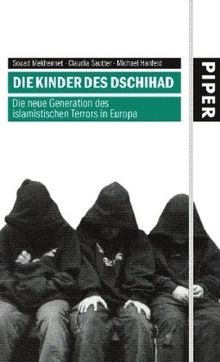 Die Kinder des Dschihad: Die neue Generation des islamistischen Terrors in Europa