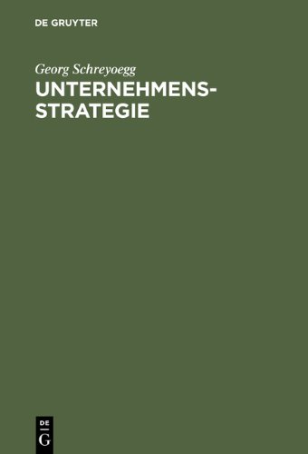 Unternehmensstrategie. Grundfragen einer Theorie strategischer Unternehmensführung.
