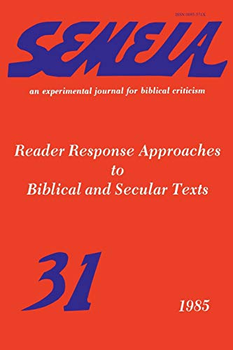 Semeia 31: Reader Response Approaches to Biblical and Secular Texts