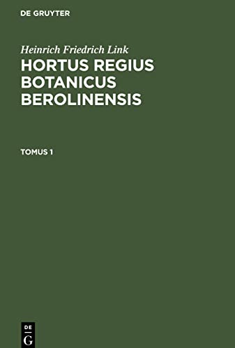 Hortus Regius Botanicus Berolinensis, Tomus 1, Hortus Regius Botanicus Berolinensis Tomus 1