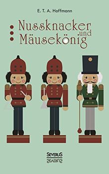 Nussknacker und Mausekönig: Ein Weihnachtsmärchen