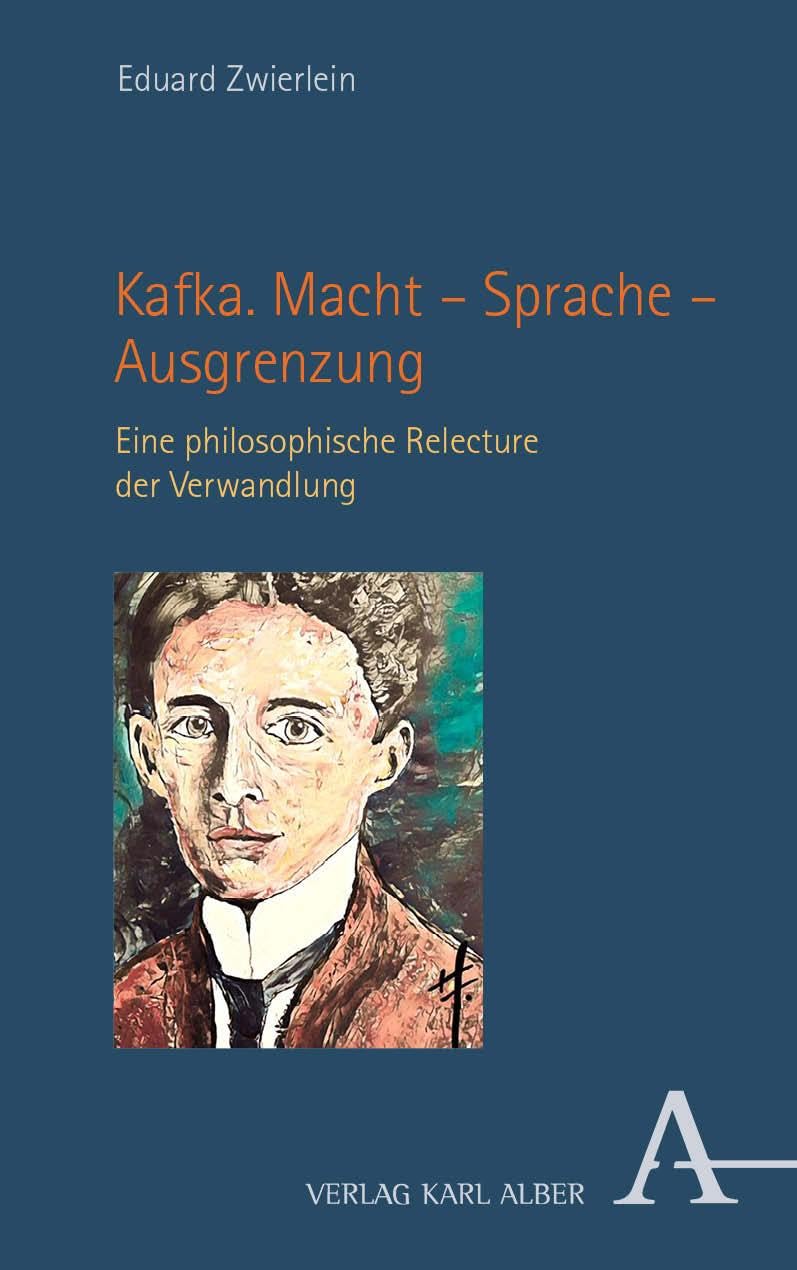 Kafka. Macht – Sprache – Ausgrenzung: Eine philosophische Relecture der Verwandlung