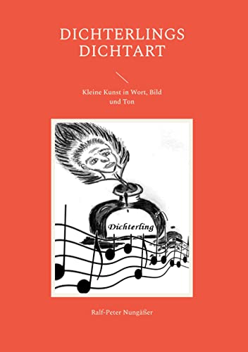 Dichterlings DichtArt: Kleine Kunst in Wort, Bild und Ton