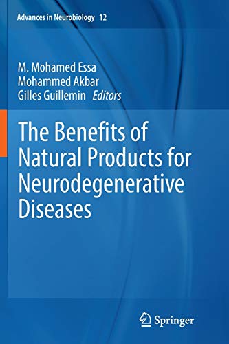 The Benefits of Natural Products for Neurodegenerative Diseases (Advances in Neurobiology, 12, Band 12)