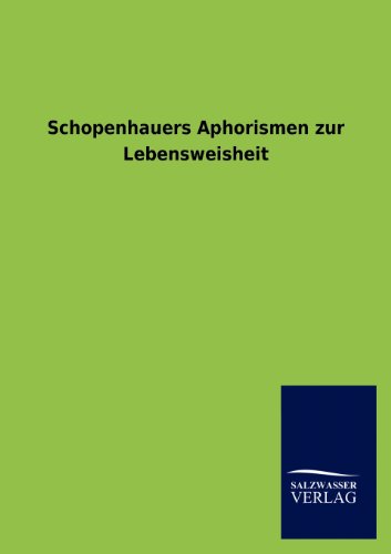Schopenhauers Aphorismen zur Lebensweisheit