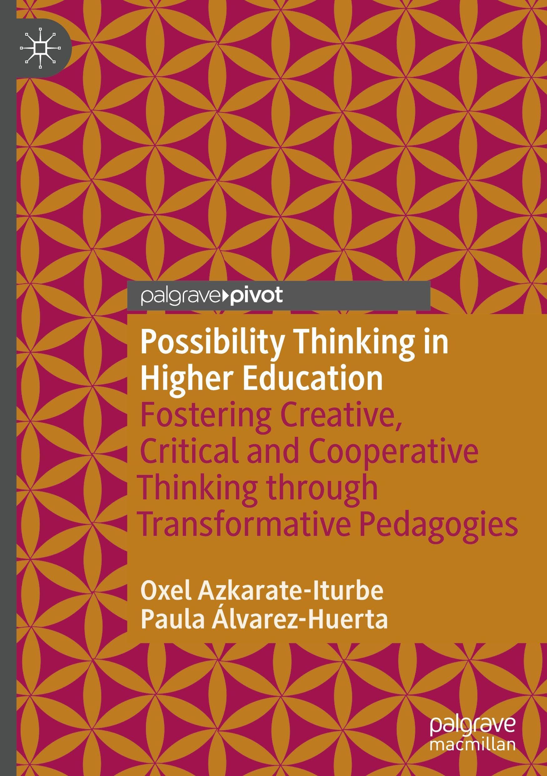 Possibility Thinking in Higher Education: Fostering Creative, Critical and Cooperative Thinking Through Transformative Pedagogies (Palgrave Advances in Possibility Studies)