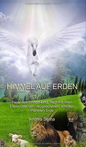 Himmel auf Erden: Fleja, das Einhornkind, fliegt mit ihren Eltern über den neugeborenen, erholten Planeten Erde
