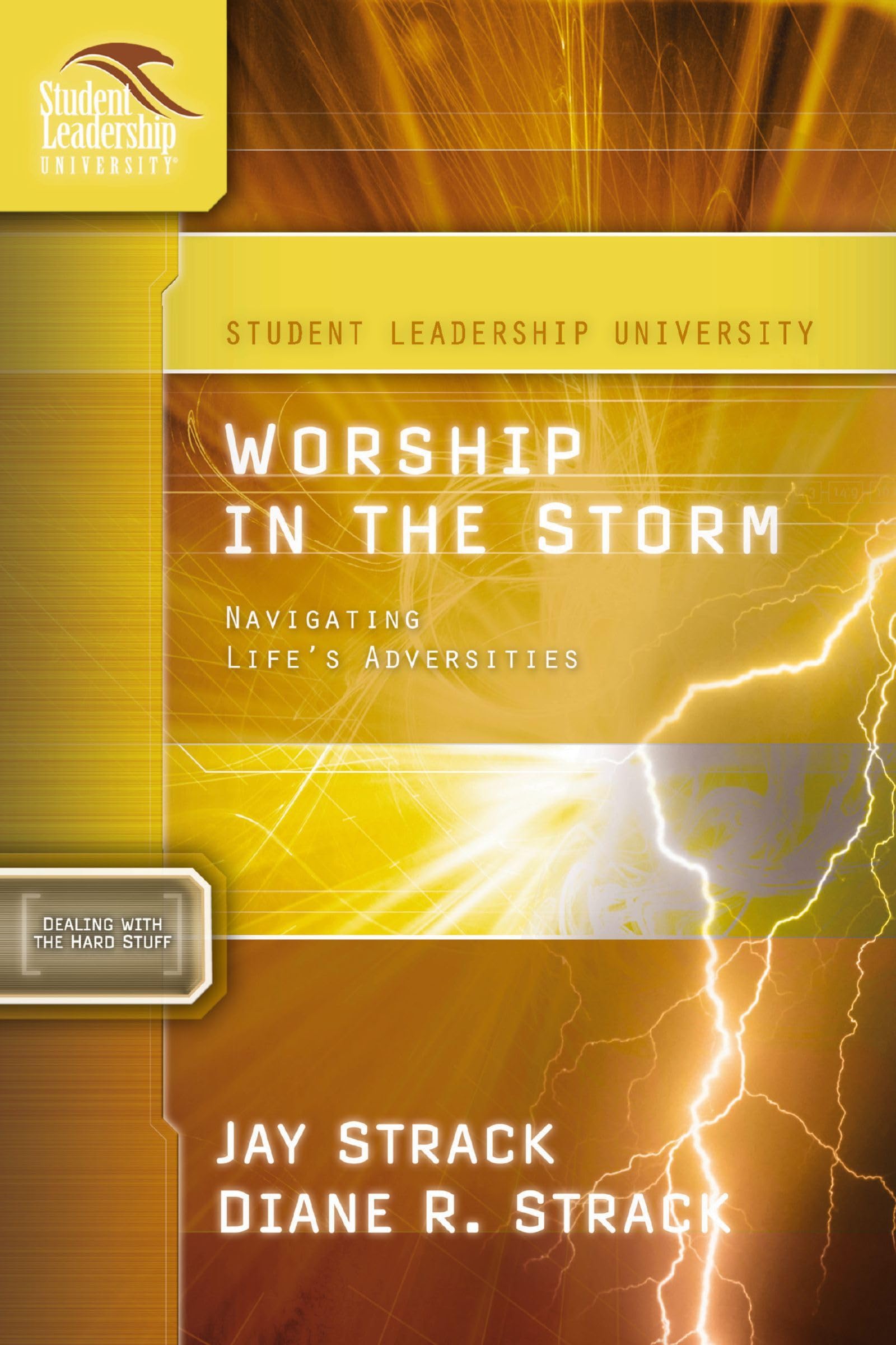 Worship in the storm: navigating life's adventures: Navigating Life's Adversities (Student Leadership University Study Guide)