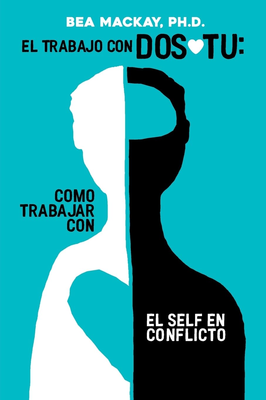 El Trabijo con Dos-Tu: Como Trabajar con el Self en Conflicto