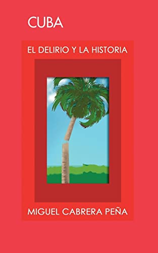 Cuba: El delirio y la historia